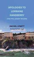 APOLOGIES TO LORRAINE HANSBERRY YOU TO di Rachel Lynett edito da YALE UNIVERSITY PRESS