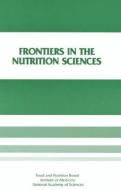 Frontiers in the Nutrition Sciences: Proceedings of a Symposium di Institute Of Medicine, Food And Nutrition Board edito da NATL ACADEMY PR