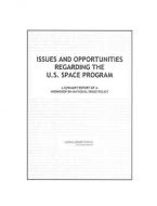 Issues And Opportunities Regarding The U.s. Space Program di Radford Byerly, Richard B. Leshner, Pamela L. Whitney, Space Studies Board, Aeronautics and Space Engineering Board, Division on Engineering and Physic edito da National Academies Press