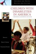 Children with Disabilities in America di Philip Safford, Elizabeth Safford edito da Greenwood