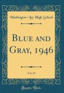 Blue and Gray, 1946, Vol. 19 (Classic Reprint) di Washington-Lee High School edito da Forgotten Books