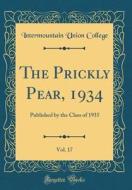 The Prickly Pear, 1934, Vol. 17: Published by the Class of 1935 (Classic Reprint) di Intermountain Union College edito da Forgotten Books