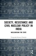 Society, Resistance And Civil Nuclear Policy In India di Varigonda Kesava Chandra edito da Taylor & Francis Ltd
