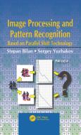 Image Processing And Pattern Recognition Based On Parallel Shift Technology di Stepan Bilan, Sergey Yuzhakov edito da Taylor & Francis Ltd