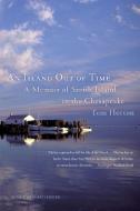 An Island Out of Time: A Memoir of Smith Island in the Chesapeake di Tom Horton edito da W W NORTON & CO