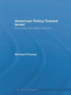 American Policy Toward Israel di Michael Thomas edito da Taylor & Francis Ltd