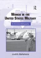 Women in the United States Military di Judith A. Bellafaire edito da Routledge
