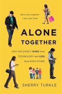 Alone Together di Sherry Turkle edito da INGRAM PUBLISHER SERVICES US