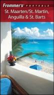 Frommer\'s Portable St. Maarten/st. Martin, Anguilla And St. Barts di Alexis Lipsitz Flippin edito da John Wiley And Sons Ltd
