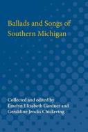 Ballads and Songs of Southern Michigan edito da UNIV OF MICHIGAN PR