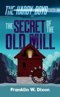 The Secret of the Old Mill di Franklin W. Dixon edito da DOVER PUBN INC