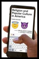 Religion and Popular Culture in America, Third Edition di Bruce David Forbes, Jeffrey H. Mahan edito da University of California Press