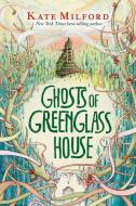 Ghosts of Greenglass House di Kate Milford edito da Houghton Mifflin