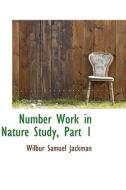 Number Work In Nature Study, Part 1 di Wilbur Samuel Jackman edito da Bibliolife