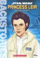 Star Wars Princess Leia: Royal Rebels di Calliope Glass edito da TURTLEBACK BOOKS