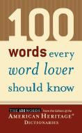 100 Words Every Word Lover Should Know di Editors of the American Heritage Di edito da HOUGHTON MIFFLIN