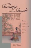 The Beauty and the Book - Women and Fiction in Nineteenth-Century China di Ellen Widmer edito da Harvard University Press