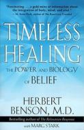 Timeless Healing di Herbert Benson, Marg Stark edito da FIRESIDE BOOKS