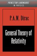 General Theory of Relativity di P.A.M. Dirac edito da Princeton Univers. Press