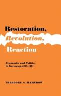 Restoration, Revolution, Reaction: Economics and Politics in Germany, 1815-1871 di Theodore S. Hamerow edito da PRINCETON UNIV PR