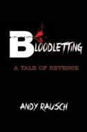 Bloodletting: A Tale of Revenge di Andy Rausch edito da Burning Bulb Publishing