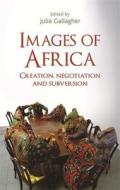 Images of Africa di Julia Gallagher edito da Manchester University Press