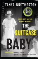 The Suitcase Baby di Tanya Bretherton edito da Hachette Australia