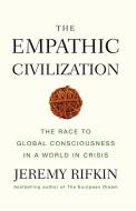 The Empathic Civilization di Jeremy Rifkin edito da Polity Press