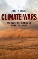 Climate Wars di Harald Welzer edito da Polity Press