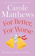 For Better, For Worse di Carole Matthews edito da Little, Brown Book Group