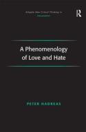 A Phenomenology of Love and Hate di Peter Hadreas edito da Taylor & Francis Ltd