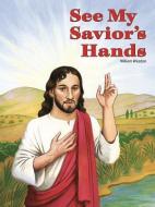 See My Savior's Hands di William Weedon edito da CONCORDIA PUB HOUSE