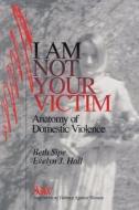 I Am Not Your Victim di Beth M. Sipe, Evelyn J. Hall edito da Sage Publications Inc