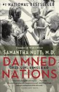 Damned Nations: Greed, Guns, Armies, & Aid di Samantha Nutt edito da MCCLELLAND & STEWART