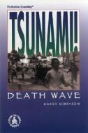 Tsunami! Death Wave di Margo Sorenson edito da PERFECTION LEARNING CORP
