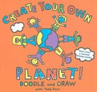 Create Your Own Planet!: Doodle and Draw di Todd Parr edito da CHRONICLE BOOKS