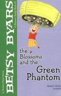 The Blossoms and the Green Phantom di Betsy Cromer Byars edito da Holiday House