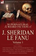 The Collected Supernatural and Weird Fiction of J. Sheridan Le Fanu: Volume 1-Including Two Novels, 'The Haunted Baronet di Joseph Sheridan Le Fanu, J. Sheridan Le Fanu edito da LEONAUR LTD