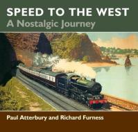Speed to the West di Richard Furness, Paul Atterbury edito da McNidder & Grace