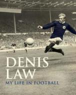 Denis Law: My Life In Football di Denis Law edito da Simon & Schuster Ltd