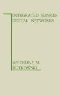 Integrated Services Digital Networks di Anthony M. Rutkowski edito da ARTECH HOUSE INC