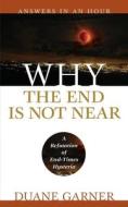 Why the End is Not Near di Duane Garner edito da Athanasius Press