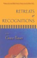 Retreats & Recognitions: Poems di Grace Bauer edito da LOST HORSE PR