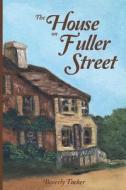 The House on Fuller Street di Beverly Tucker edito da Mariner Publishing Company, Inc.