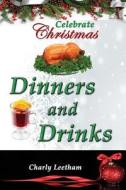 Celebrate Christmas - Dinners and Drinks di Charly Leetham edito da Dreamstone Publishing