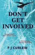 Don't Get Involved di F J Curlew edito da Fiona Curnow