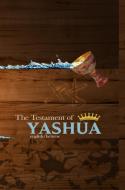THE TESTAMENT OF YASHUA edito da Khai Yashua Press
