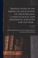 Transactions Of The American Association Of Obstetricians, Gynecologists, And Abdominal Surgeons For The Year ...; V.34, (1921) edito da Legare Street Press