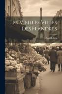 Les vieilles villes des Flandres di Albert Robida edito da LEGARE STREET PR