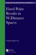 Fixed Point Results In W-Distance Spaces di Vladimir Rakocevic edito da Taylor & Francis Ltd